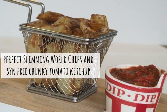 perfect Slimming World Chips and syn free chunky tomato ketchup